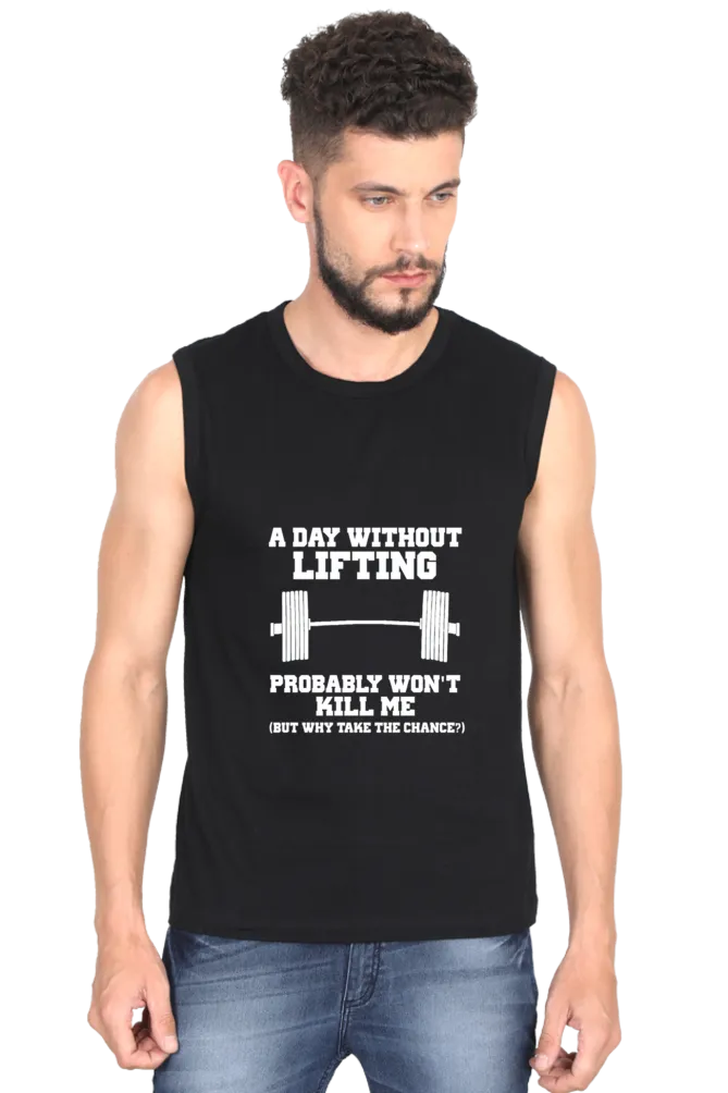 "A Day Without Lifting Probably Won't Kill Me" Premium Round Neck Sleeveless T-Shirt for Active Lifestyles