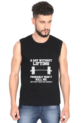 "A Day Without Lifting Probably Won't Kill Me" Premium Round Neck Sleeveless T-Shirt for Active Lifestyles