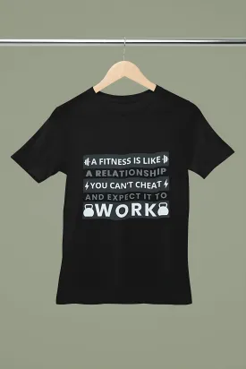 "A Fitness Is like A Relationship You Can't Cheat And Expect It To Work" Printed Gym T-Shirt for Active Workouts